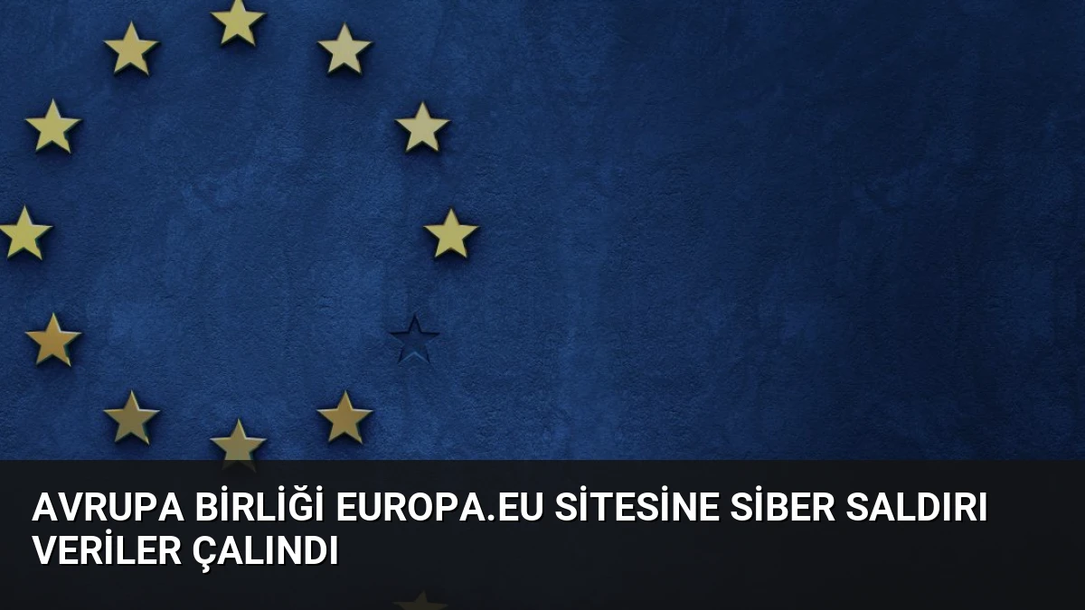 Avrupa Birliği Europa.eu Sitesine Siber Saldırı Veriler Çalındı