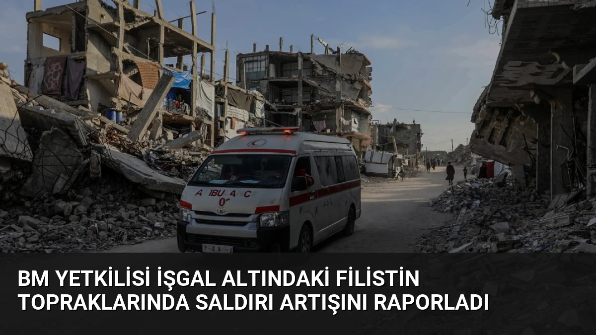 BM Yetkilisi İşgal Altındaki Filistin Topraklarında Saldırı Artışını Raporladı