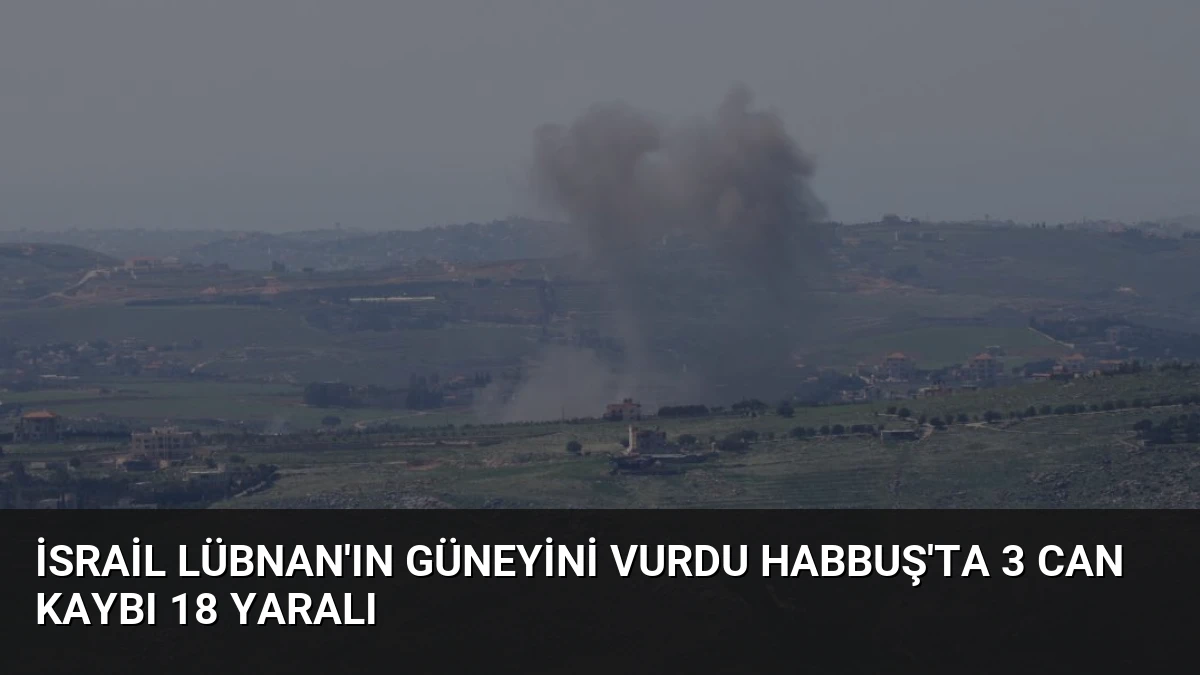 İsrail Lübnan’ın Güneyini Vurdu Habbuş’ta 3 Can Kaybı 18 Yaralı