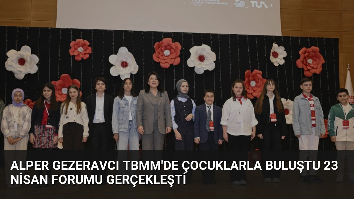 Alper Gezeravcı TBMM’de Çocuklarla Buluştu 23 Nisan Forumu Gerçekleşti