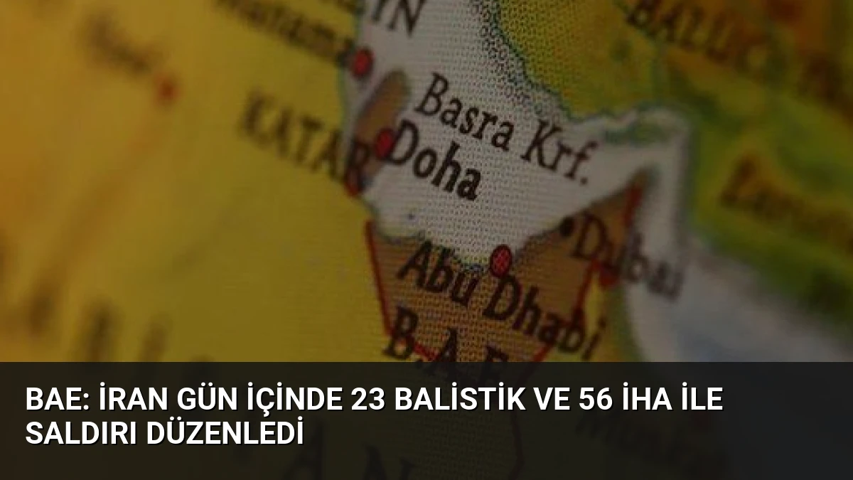 BAE: İran gün içinde 23 balistik ve 56 İHA ile saldırı düzenledi