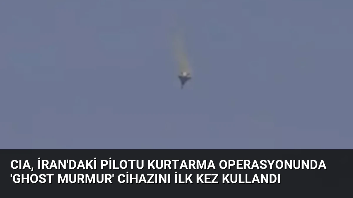 CIA, İran’daki pilotu kurtarma operasyonunda ‘Ghost Murmur’ cihazını ilk kez kullandı