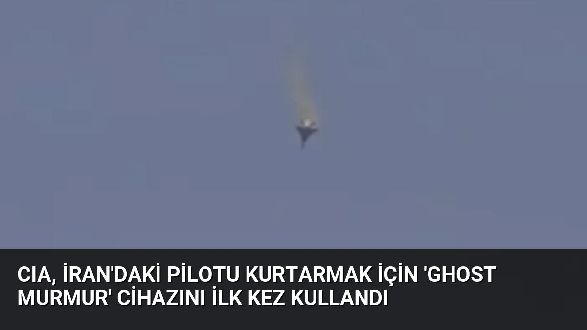 CIA, İran’daki pilotu kurtarmak için ‘Ghost Murmur’ cihazını ilk kez kullandı
