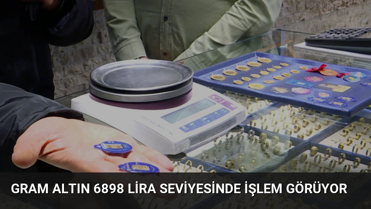 Gram Altın 6898 Lira Seviyesinde İşlem Görüyor