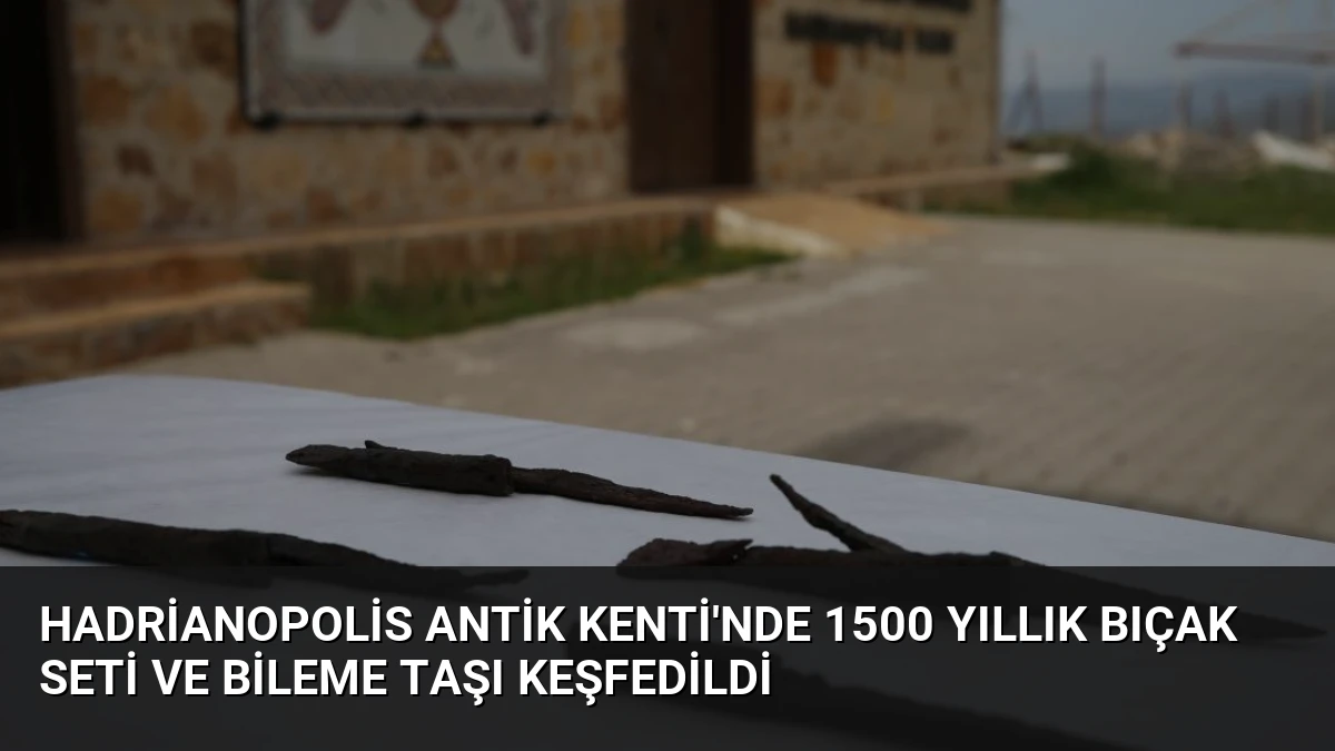Hadrianopolis Antik Kenti’nde 1500 Yıllık Bıçak Seti ve Bileme Taşı Keşfedildi