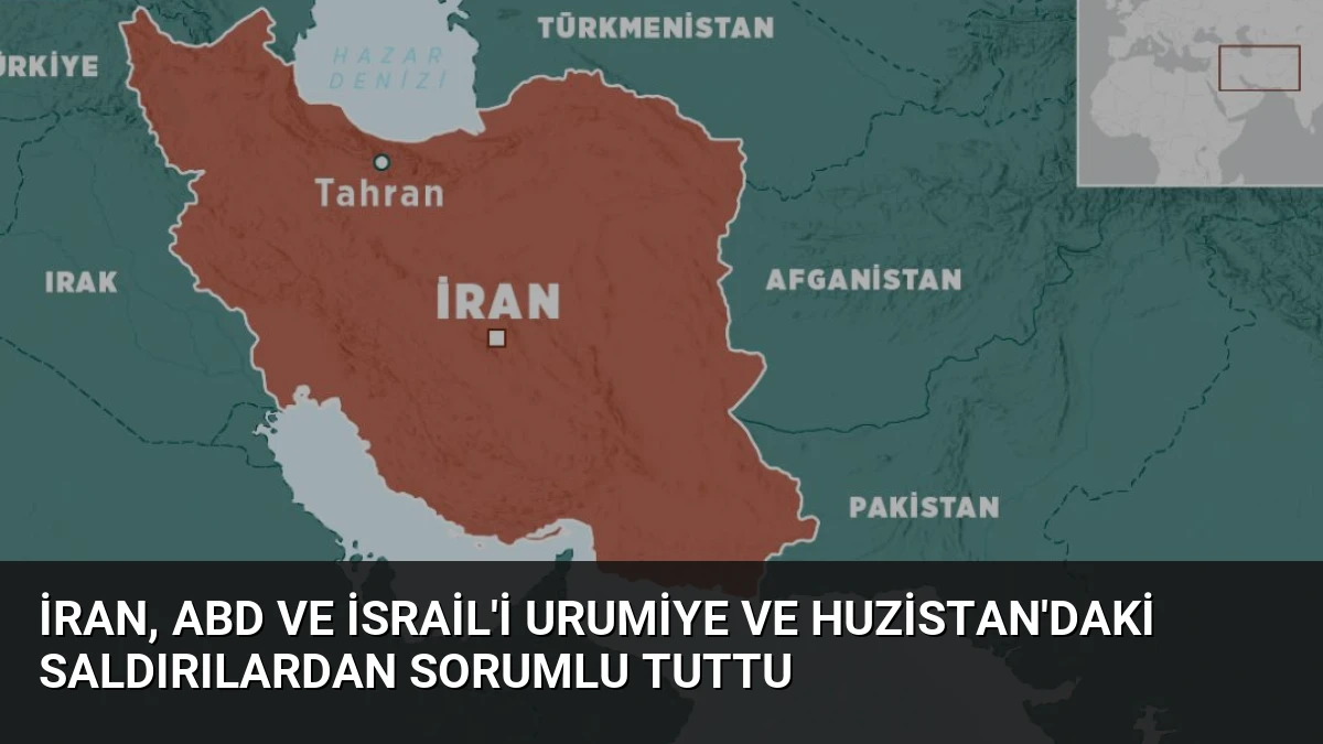 İran, ABD ve İsrail’i Urumiye ve Huzistan’daki Saldırılardan Sorumlu Tuttu