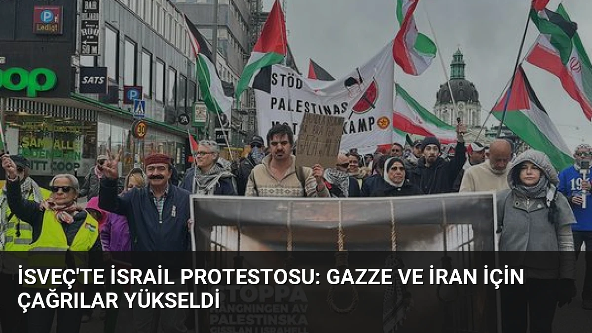İsveç’te İsrail Protestosu: Gazze ve İran İçin Çağrılar Yükseldi