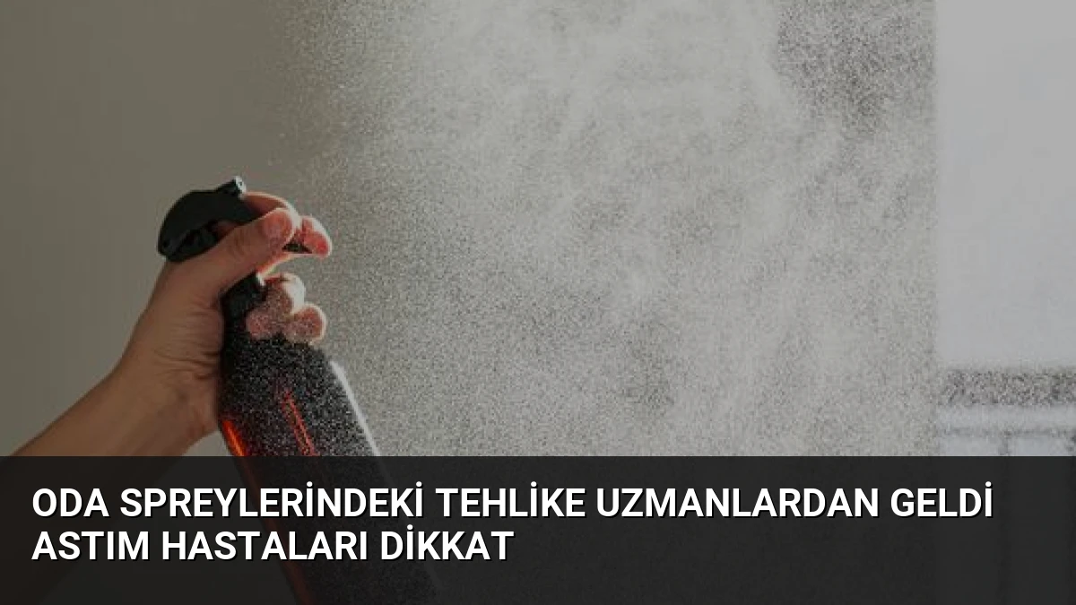 Oda Spreylerindeki Tehlike Uzmanlardan Geldi Astım Hastaları Dikkat