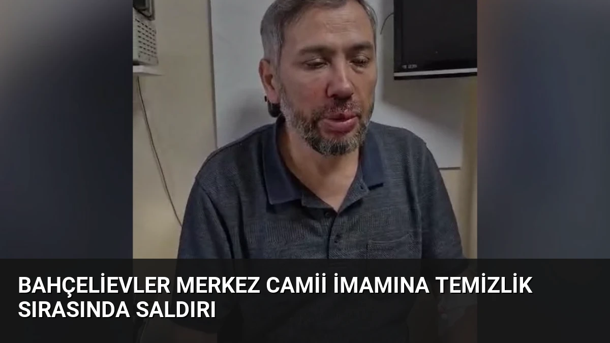Bahçelievler Merkez Camii İmamına Temizlik Sırasında Saldırı