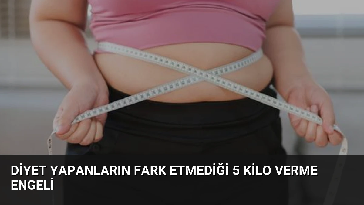 Diyet Yapanların Fark Etmediği 5 Kilo Verme Engeli