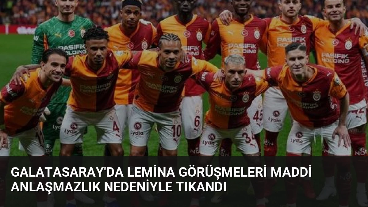 Galatasaray’da Lemina Görüşmeleri Maddi Anlaşmazlık Nedeniyle Tıkandı