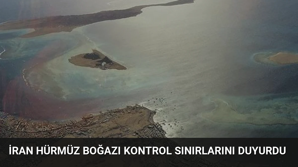 İran Hürmüz Boğazı Kontrol Sınırlarını Duyurdu