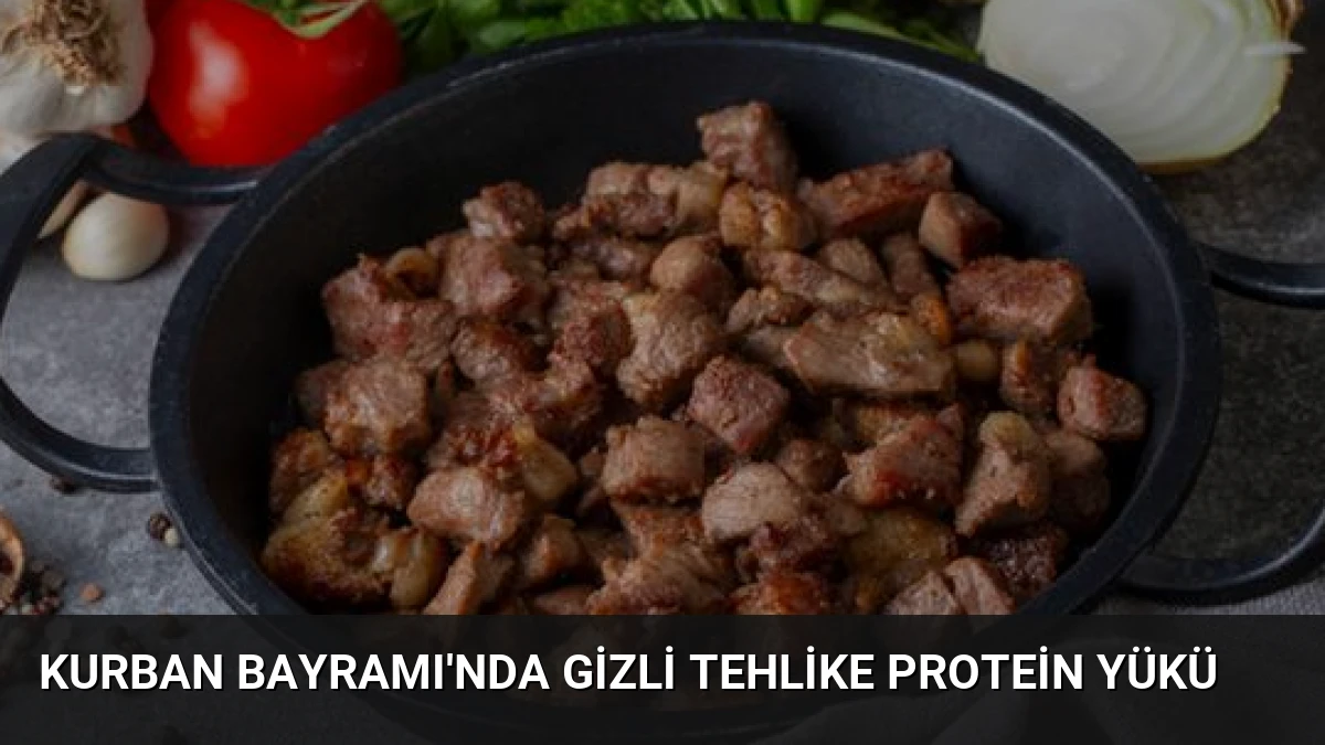 Kurban Bayramı’nda Gizli Tehlike Protein Yükü