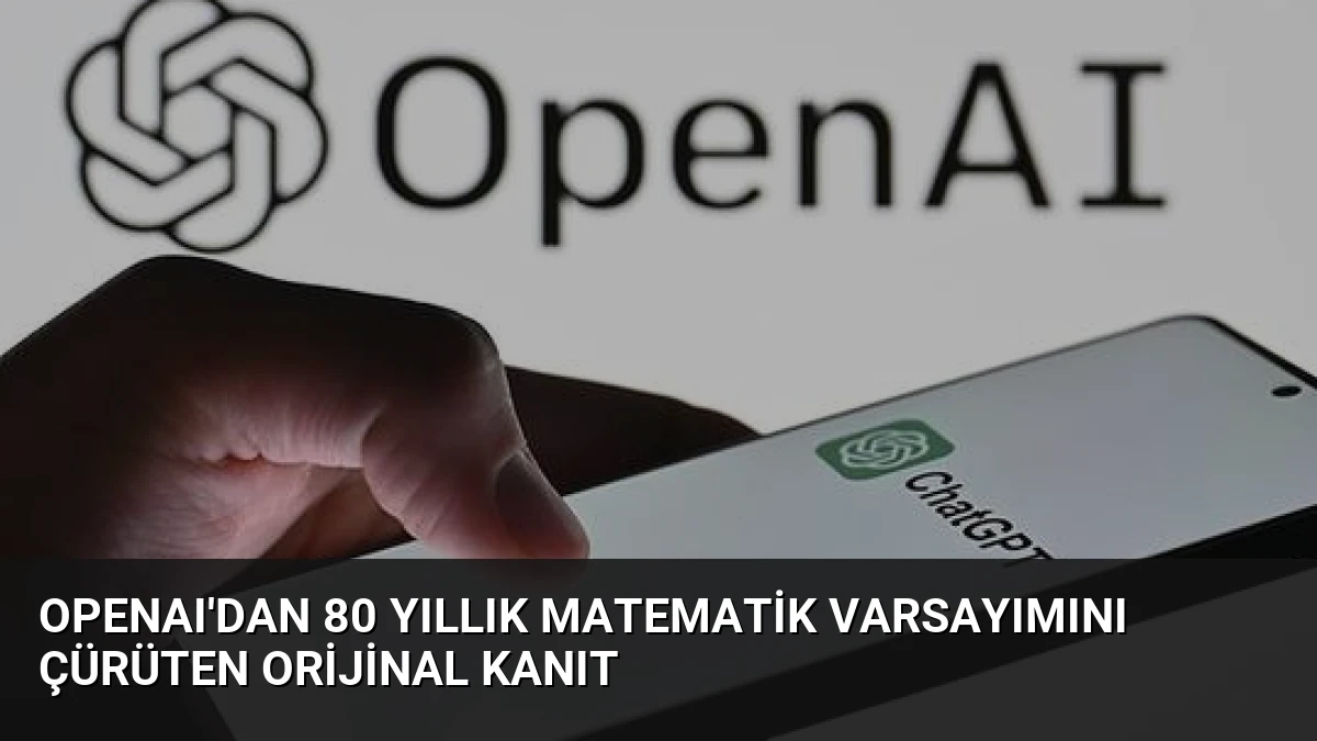 OpenAI’dan 80 Yıllık Matematik Varsayımını Çürüten Orijinal Kanıt