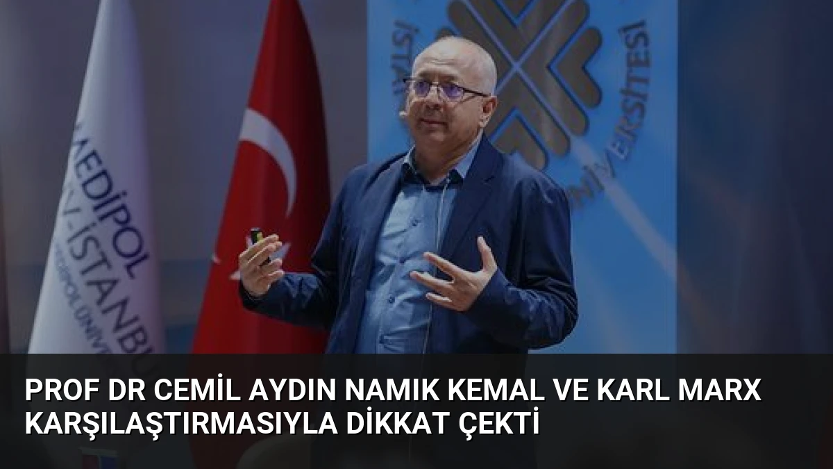 Prof Dr Cemil Aydın Namık Kemal ve Karl Marx Karşılaştırmasıyla Dikkat Çekti