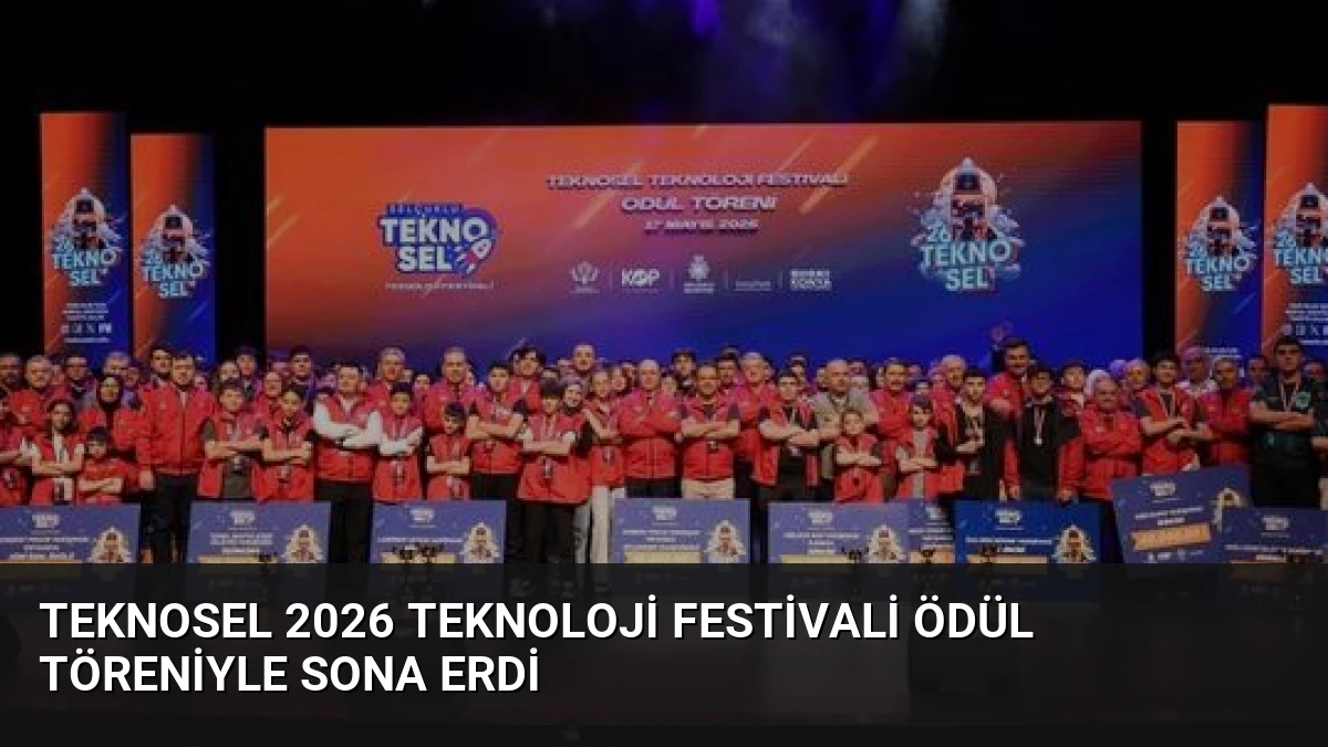 Teknosel 2026 Teknoloji Festivali Ödül Töreniyle Sona Erdi