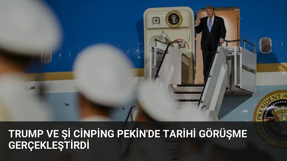 Trump ve Şi Cinping Pekin’de Tarihi Görüşme Gerçekleştirdi