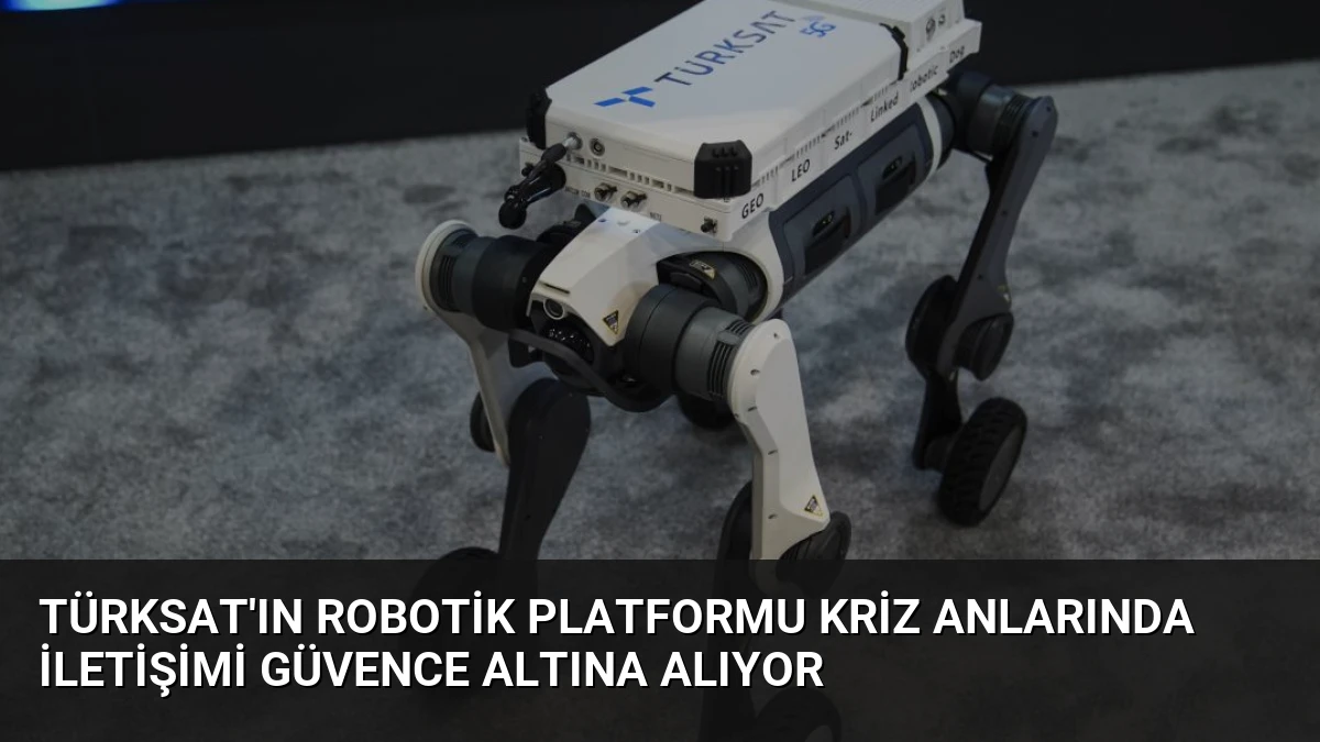 TÜRKSAT’ın Robotik Platformu Kriz Anlarında İletişimi Güvence Altına Alıyor