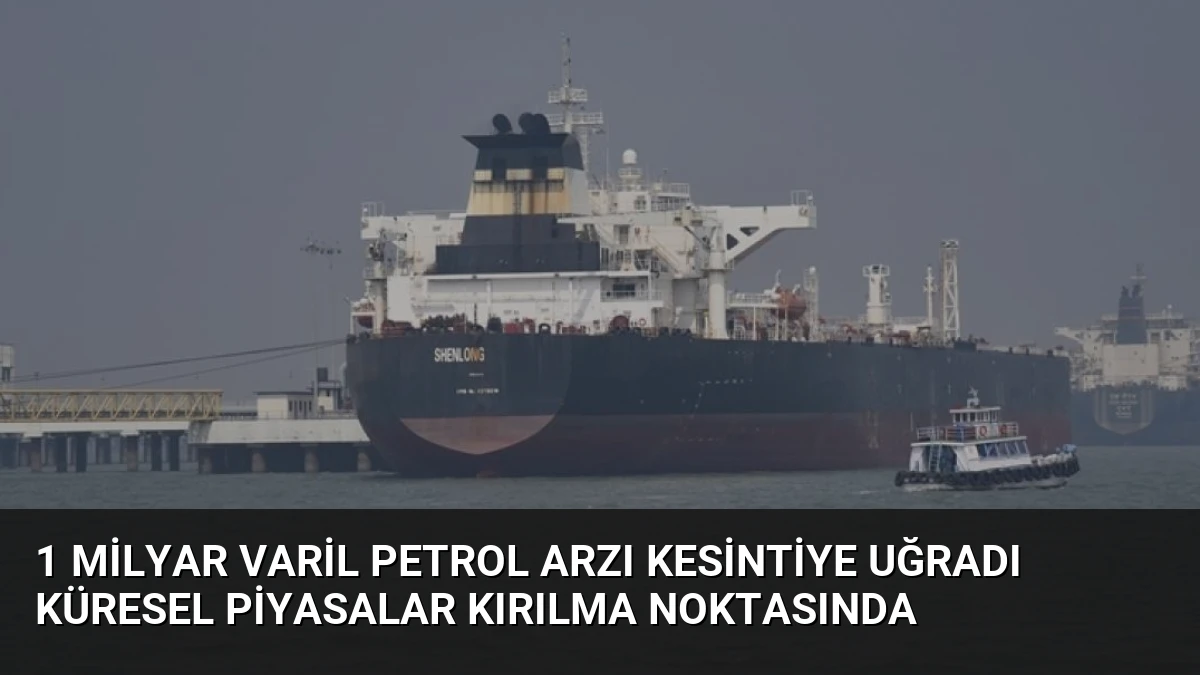 1 Milyar Varil Petrol Arzı Kesintiye Uğradı Küresel Piyasalar Kırılma Noktasında