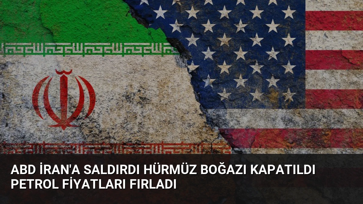 ABD İran’a Saldırdı Hürmüz Boğazı Kapatıldı Petrol Fiyatları Fırladı
