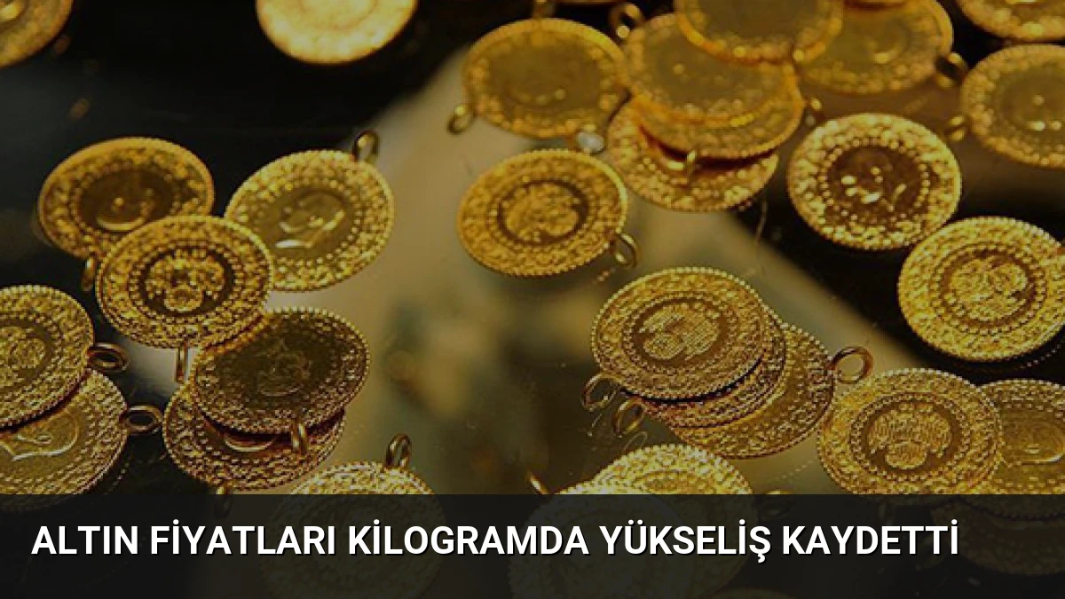 Altın Fiyatları Kilogramda Yükseliş Kaydetti