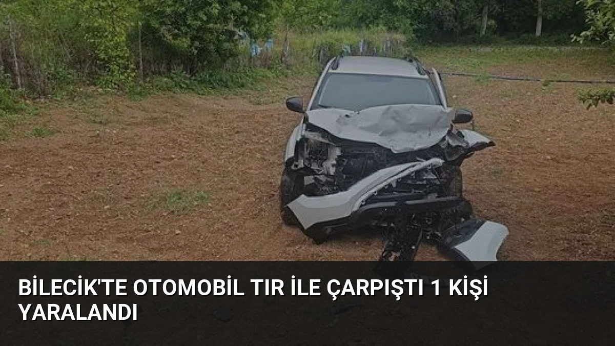 Bilecik’te Otomobil TIR ile Çarpıştı 1 Kişi Yaralandı