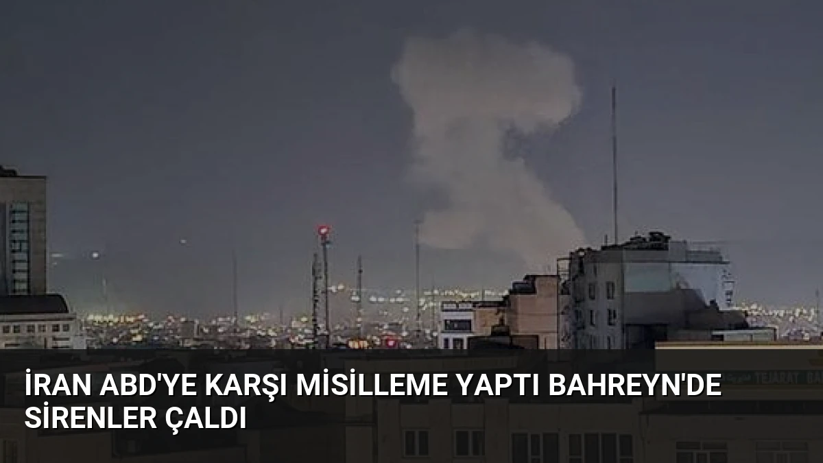 İran ABD’ye Karşı Misilleme Yaptı Bahreyn’de Sirenler Çaldı