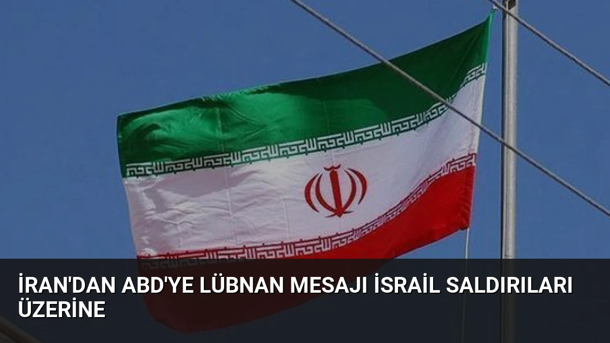 İran’dan ABD’ye Lübnan Mesajı İsrail Saldırıları Üzerine