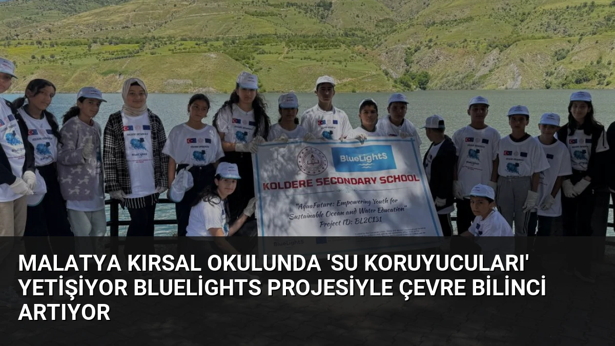 Malatya Kırsal Okulunda ‘Su Koruyucuları’ Yetişiyor BlueLightS Projesiyle Çevre Bilinci Artıyor