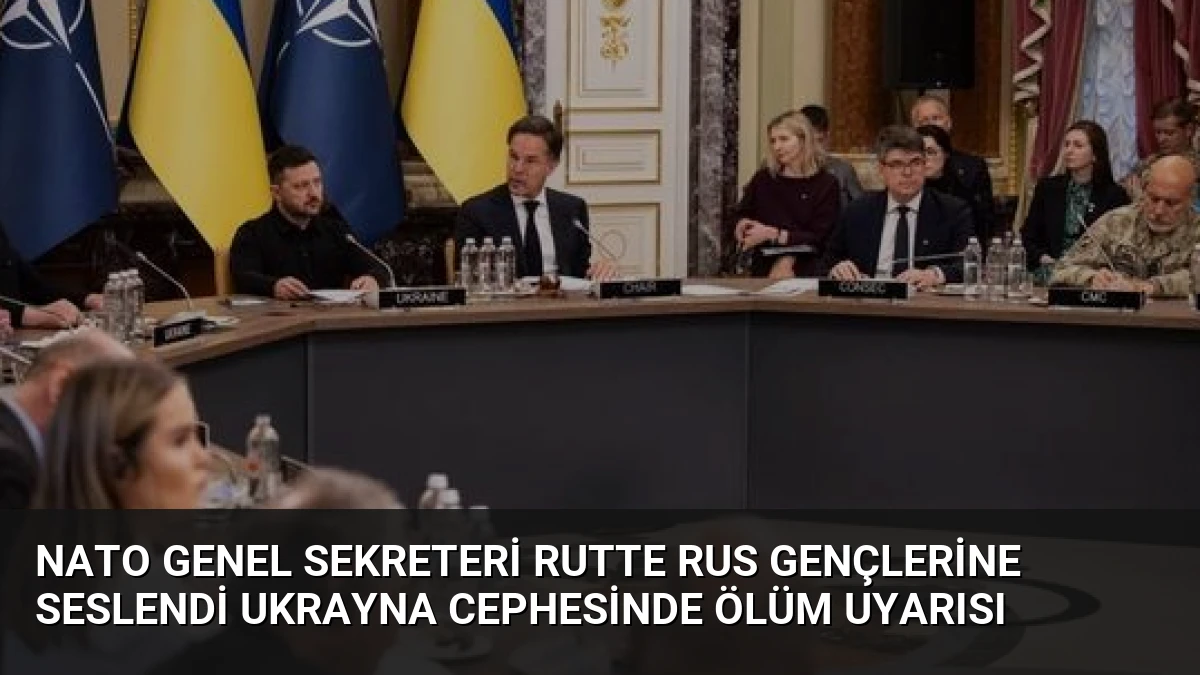 NATO Genel Sekreteri Rutte Rus Gençlerine Seslendi Ukrayna Cephesinde Ölüm Uyarısı