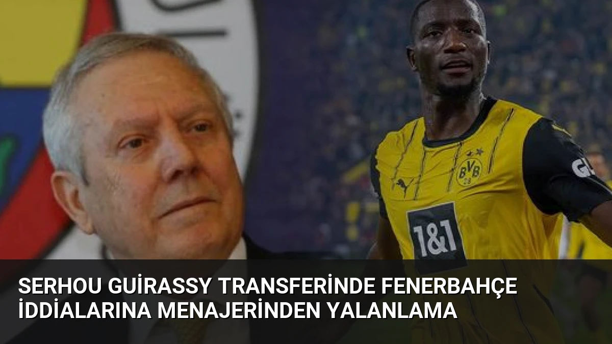Serhou Guirassy Transferinde Fenerbahçe İddialarına Menajerinden Yalanlama
