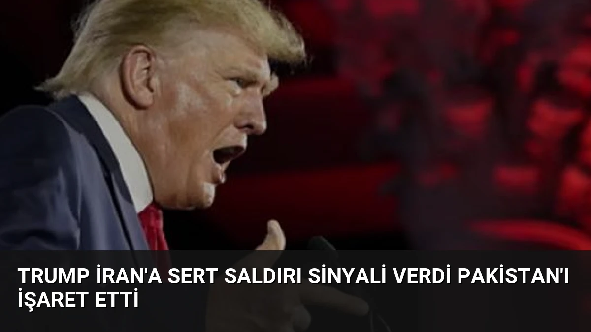 Trump İran’a Sert Saldırı Sinyali Verdi Pakistan’ı İşaret Etti
