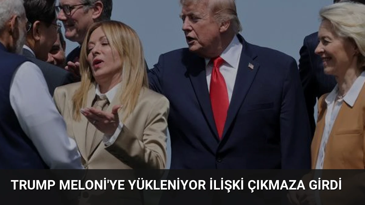 Trump Meloni’ye Yükleniyor İlişki Çıkmaza Girdi