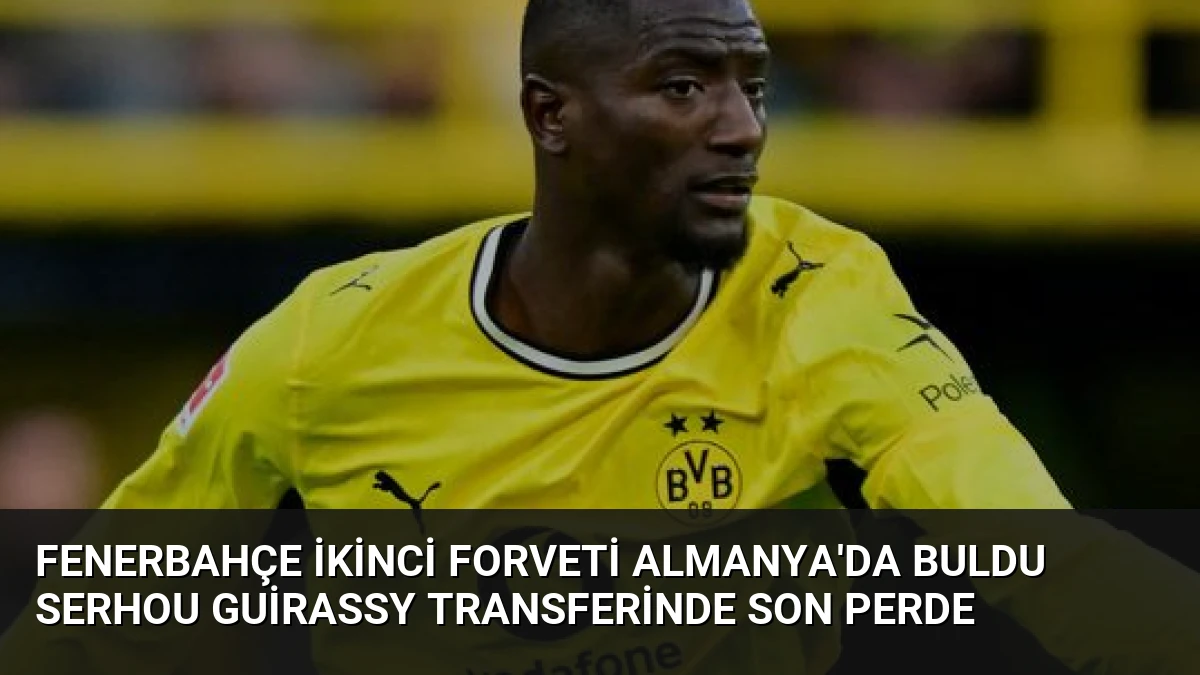 Fenerbahçe İkinci Forveti Almanya’da Buldu Serhou Guirassy Transferinde Son Perde
