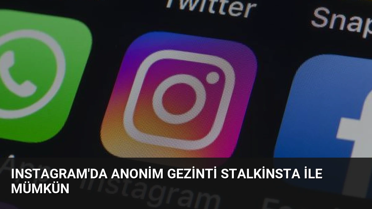 Instagram’da Anonim Gezinti Stalkinsta ile Mümkün