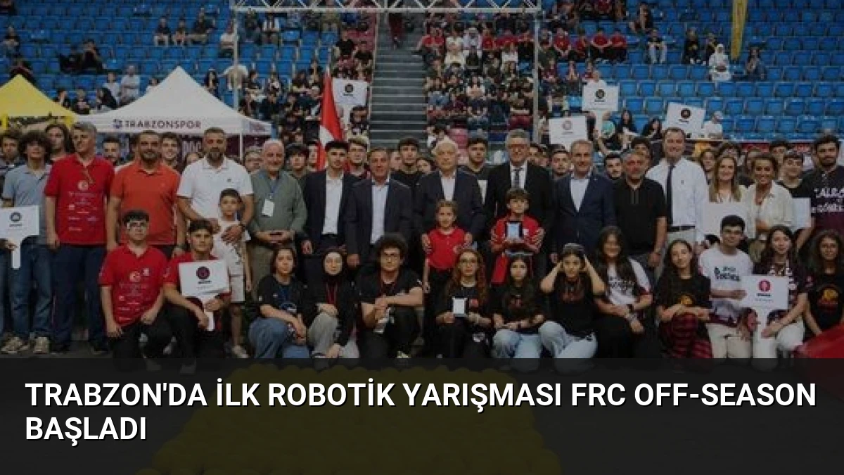 Trabzon’da İlk Robotik Yarışması FRC Off-Season Başladı