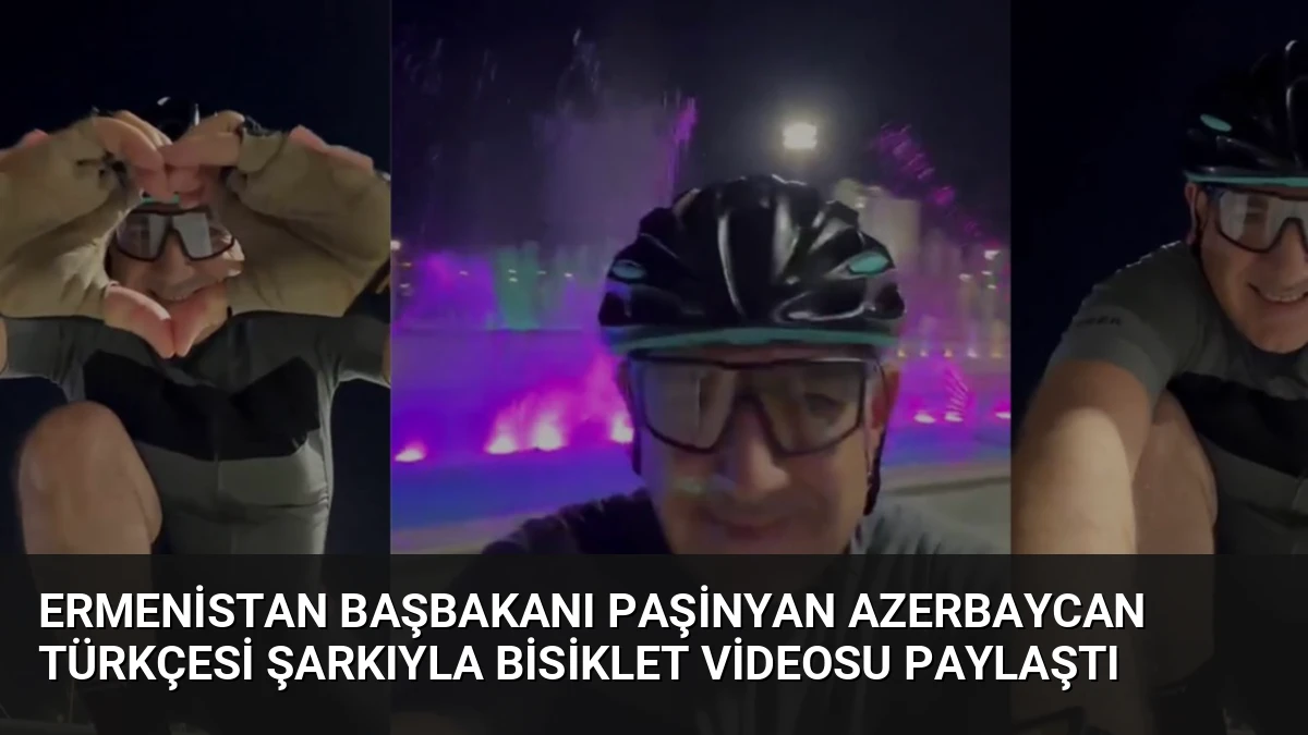 Ermenistan Başbakanı Paşinyan Azerbaycan Türkçesi Şarkıyla Bisiklet Videosu Paylaştı