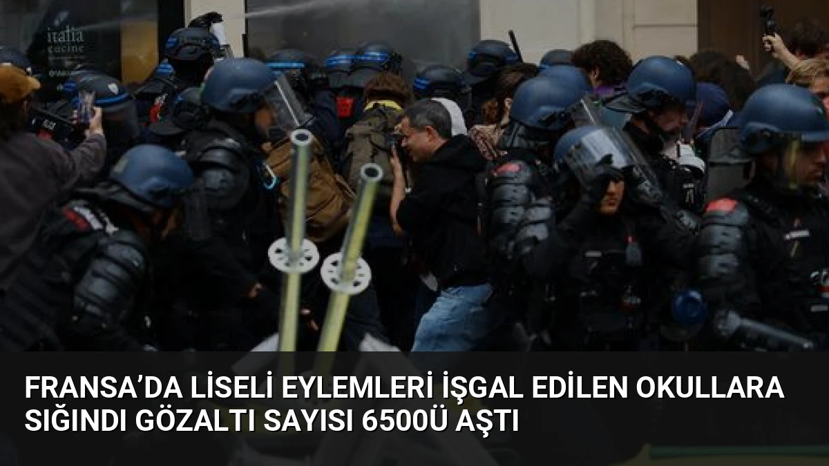 Fransa’da Liseli Eylemleri İşgal Edilen Okullara Sığındı Gözaltı Sayısı 6500ü Aştı