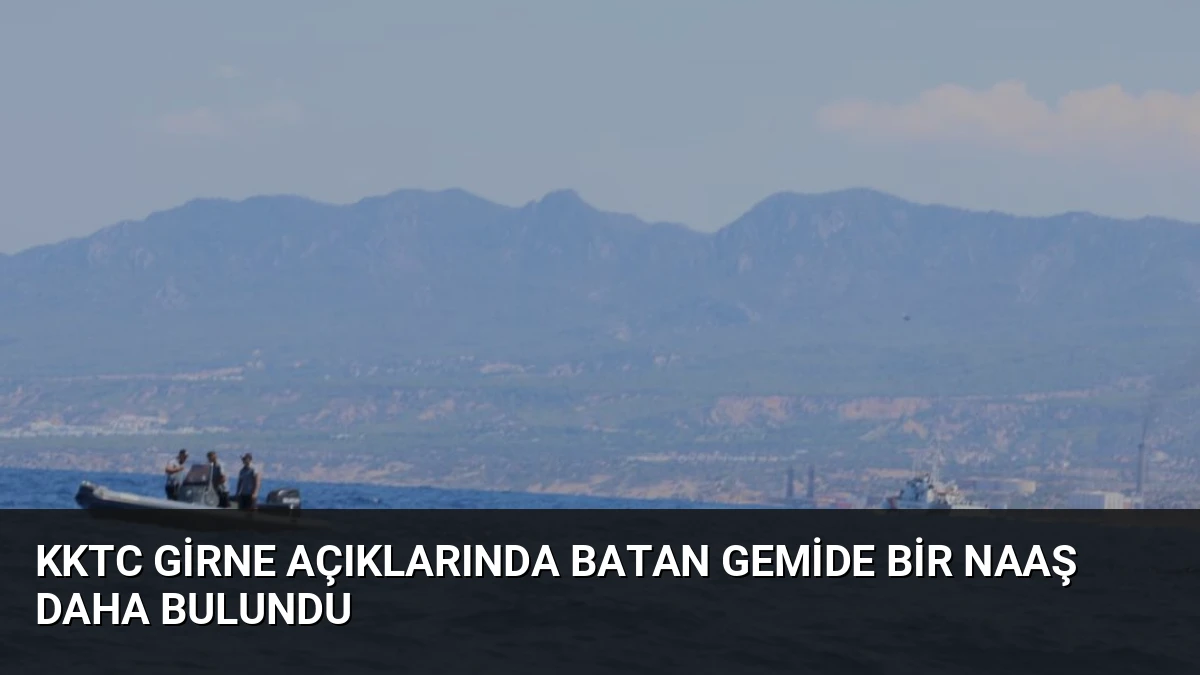 KKTC Girne Açıklarında Batan Gemide Bir Naaş Daha Bulundu