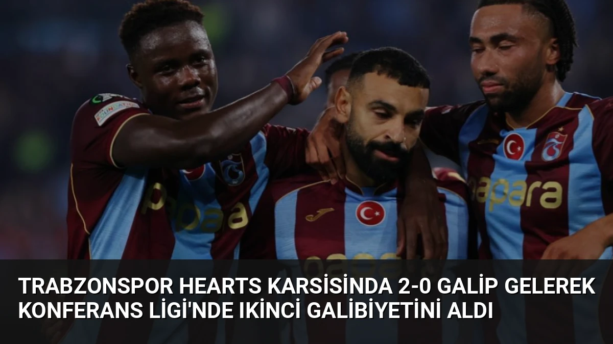 Trabzonspor Hearts Karsisinda 2-0 Galip Gelerek Konferans Ligi’nde Ikinci Galibiyetini Aldı