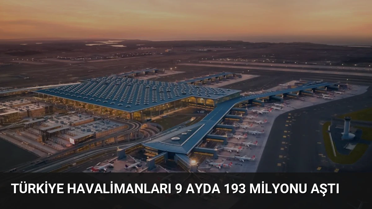 Türkiye Havalimanları 9 Ayda 193 Milyonu Aştı
