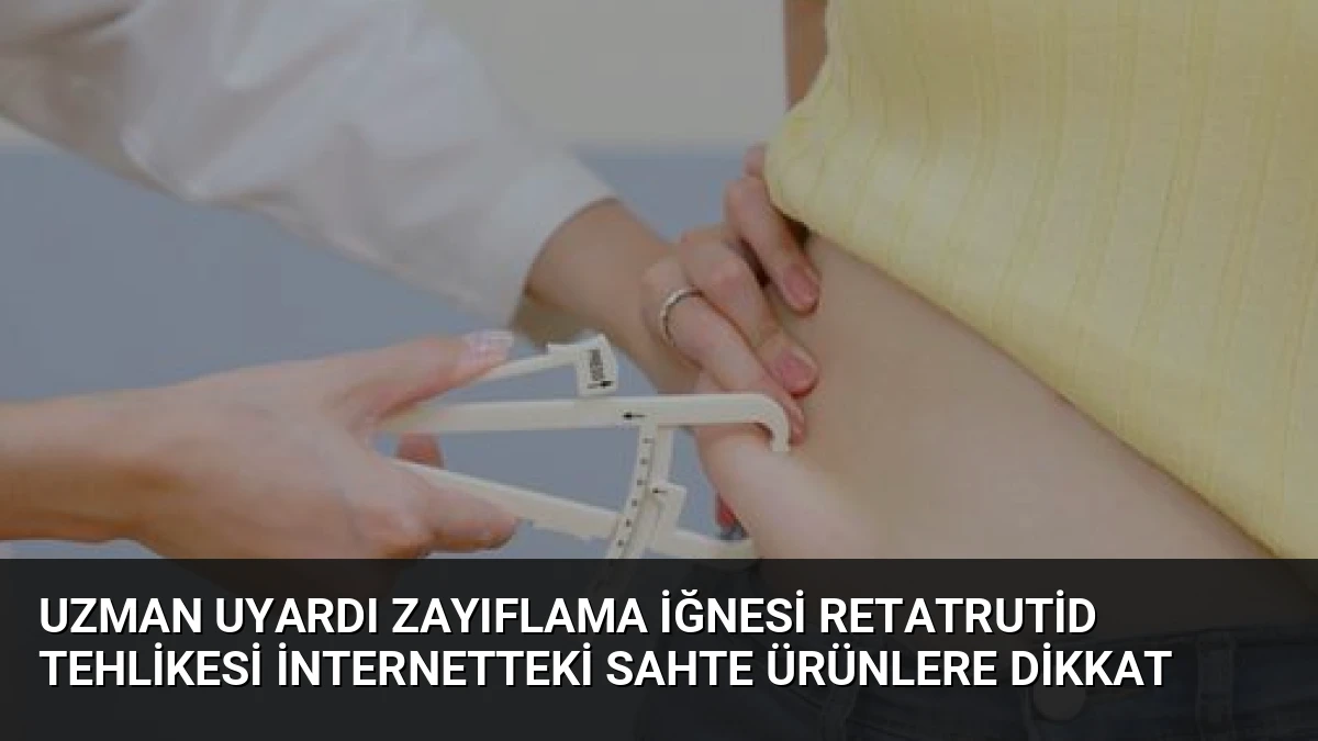 Uzman Uyardı Zayıflama İğnesi Retatrutid Tehlikesi İnternetteki Sahte Ürünlere Dikkat