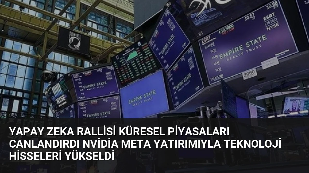 Yapay Zeka Rallisi Küresel Piyasaları Canlandırdı Nvidia Meta Yatırımıyla Teknoloji Hisseleri Yükseldi